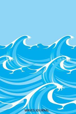 Read Online Waves Journal: 6x9 Notebook, Ruled, Beach Lover, Ocean, Sea Waves, Tropical Vacation Planner, Surfing Diary, Draw and Write Journal -  file in ePub