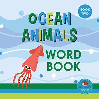 Read Online Ocean Animals Word Book: Book Two: First Picture Book for Babies, Toddlers and Children (Little Hedgehog Word Books 27) - Little Hedgehog Books file in ePub