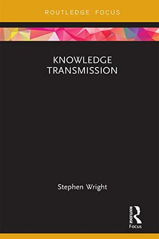 Full Download Knowledge Transmission (Routledge Focus on Philosophy) - Stephen Wright file in ePub