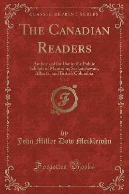 Download The Canadian Readers, Vol. 2: Authorized for Use in the Public Schools of Manitobe, Saskatchewan, Alberta, and British Columbia (Classic Reprint) - John Miller Dow Meiklejohn | PDF