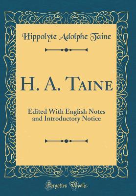 Read Online H. A. Taine: Edited with English Notes and Introductory Notice (Classic Reprint) - Hippolyte Taine file in PDF