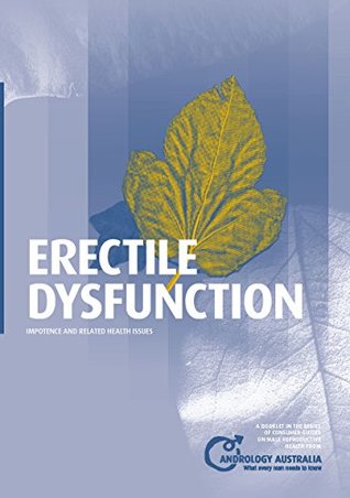 Read Online Erectile Dysfunction: Impotence and related health issues (Andrology Australia's Guides to Men's Health) - Andrology Australia | PDF