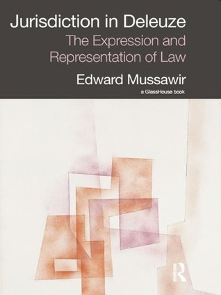 Full Download Jurisdiction in Deleuze: The Expression and Representation of Law - Edward Mussawir | ePub