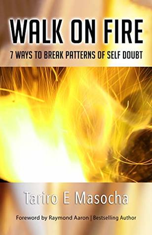 Full Download Walk On Fire: 7 Ways to Break Patterns of Self-Doubt - Tariro E. Masocha file in ePub