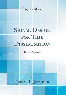Download Signal Design for Time Dissemination: Some Aspects (Classic Reprint) - James L Jespersen | ePub