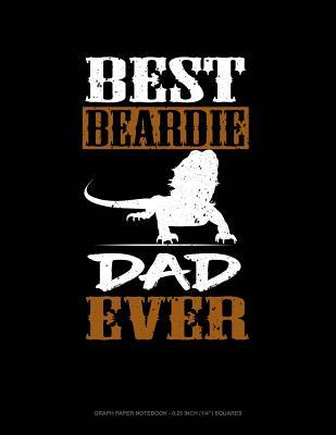 Read Online Best Beardie Dad Ever: Graph Paper Notebook - 0.25 Inch (1/4) Squares -  | ePub