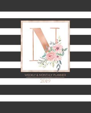 Full Download Weekly & Monthly Planner 2019: Black and White Stripes with Rose Gold Monogram Letter N and Pink Flowers (7.5 X 9.25 -  file in PDF