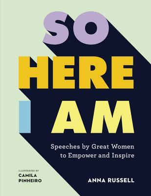 Full Download So Here I Am: Speeches by Great Women to Empower and Inspire - Anna Russell file in PDF