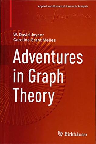Full Download Adventures in Graph Theory (Applied and Numerical Harmonic Analysis) - W. David Joyner file in ePub