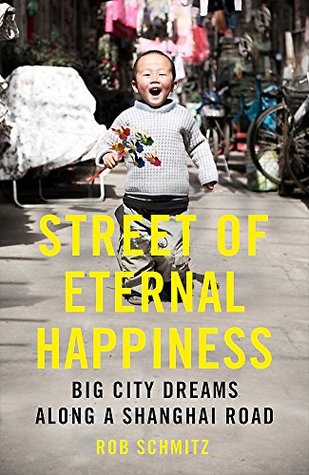 Read Online Street of Eternal Happiness: Big City Dreams Along a Shanghai Road - Rob Schmitz file in ePub