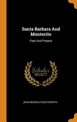 Full Download Santa Barbara and Montecito: Past and Present - John Reginald Southworth file in ePub