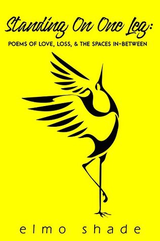 Full Download Standing On One Leg: Poems of Love, Loss, & the Spaces In-Between - elmo shade | ePub