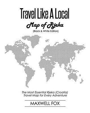 Read Online Travel Like a Local - Map of Rjeka: The Most Essential Rjeka (Croatia) Travel Map for Every Adventure - Maxwell Fox file in PDF