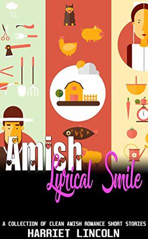 Download Amish Lyrical Smile: A Collection of Clean Amish Romance Short Stories - Harriet Lincoln | ePub