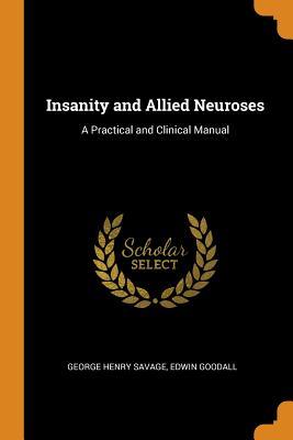 Full Download Insanity and Allied Neuroses: A Practical and Clinical Manual - George Henry Savage file in ePub