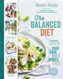 Download The Balanced Diet: Recipes To Make You Healthy From The Inside Out - The Australian Women's Weekly | PDF