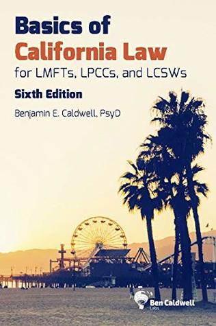 Full Download Basics of California Law for LMFTs, LPCCs, and LCSWs - Benjamin E. Caldwell file in ePub