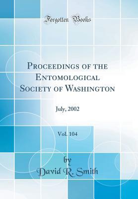 Read Proceedings of the Entomological Society of Washington, Vol. 104: July, 2002 (Classic Reprint) - David R Smith | ePub