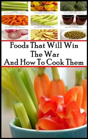 Full Download Foods that will win the War and How to Cook them - Reference cookbook to save food resources (Illustrated and Annotated Study Guide for Eight tips for healthy eating) - Charles Houston Goudiss and Alberta Moorhouse Goudiss | ePub