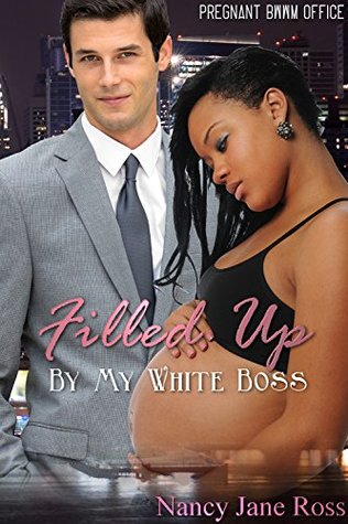 Read Online Filled Up By My White Boss: (Pregnant BWWM Office) - Nancy Jane Ross file in ePub