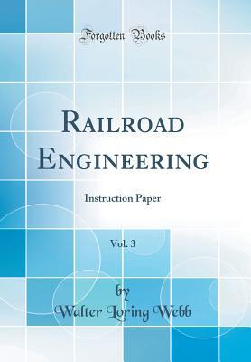 Full Download Railroad Engineering, Vol. 3: Instruction Paper (Classic Reprint) - Walter Loring Webb file in ePub