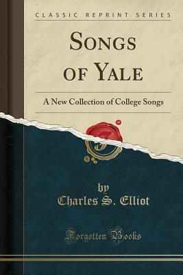 Full Download Songs of Yale: A New Collection of College Songs (Classic Reprint) - Charles S. Elliot file in ePub