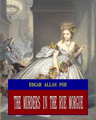 Read Online The Murders in the Rue Morgue (Unabridged) (ANNOTATED) - Edgar Allan Poe | ePub