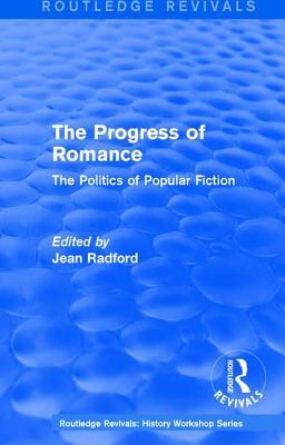 Full Download Routledge Revivals: The Progress of Romance (1986): The Politics of Popular Fiction - Jean Radford | ePub