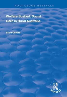 Full Download Welfare Bushed: Social Care in Rural Australia - Brian Cheers | ePub