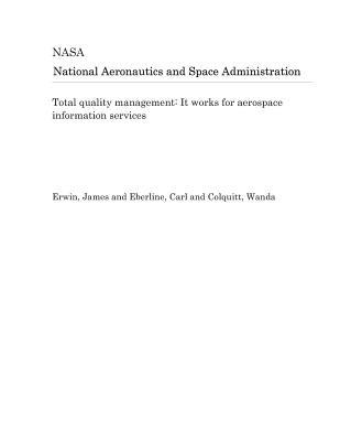 Read Online Total Quality Management: It Works for Aerospace Information Services - National Aeronautics and Space Administration file in ePub