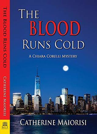 Full Download The Blood Runs Cold: A Chiara Corelli Mystery - Catherine Maoirisi file in PDF