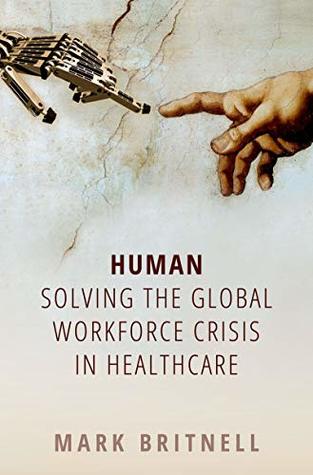 Download Human: Solving the global workforce crisis in healthcare - Mark Britnell file in ePub
