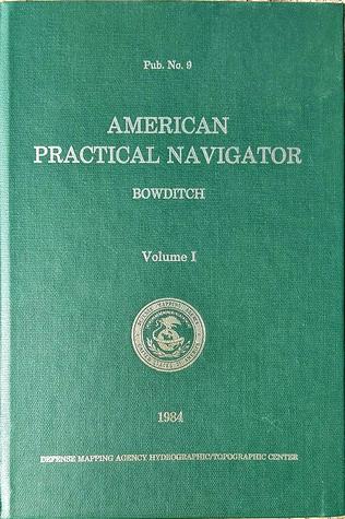 Read The American Practical Navigator - Pub. No. 9 - Volume I - Nathaniel Bowditch file in ePub
