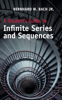 Read A Student's Guide to Infinite Series and Sequences - Bernhard W Bach file in ePub