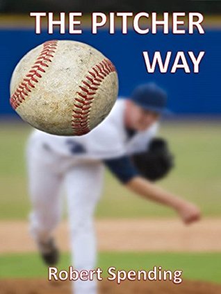 Read THE PITCHER WAY: How to become a great baseball pitcher - Robert Spending | ePub