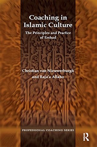 Read Online Coaching in Islamic Culture: The Principles and Practice of Ershad (Professional Coaching) - Raja'a Allaho | ePub