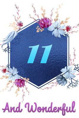Read Online 11 and Wonderful: Beautiful Blue Floral Journal and Happy 11 Birthday Gift Notebook for Girls and Women -  | ePub