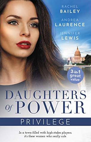 Full Download Daughters Of Power: Privilege/No Stranger to Scandal/A Very Exclusive Engagement/Affairs of State (Daughters of Power: The Capital) - Jennifer Lewis | ePub