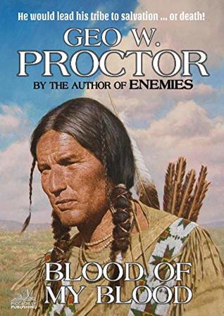 Full Download Blood of My Blood (A Geo W. Proctor Classic Western Book 5) - Geo W. Proctor | PDF