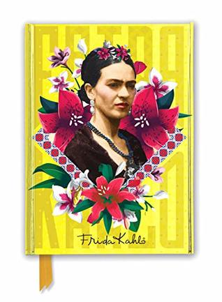 Read Frida Kahlo Yellow (Foiled Journal) (Flame Tree Notebooks) - Flame Tree Studio | PDF