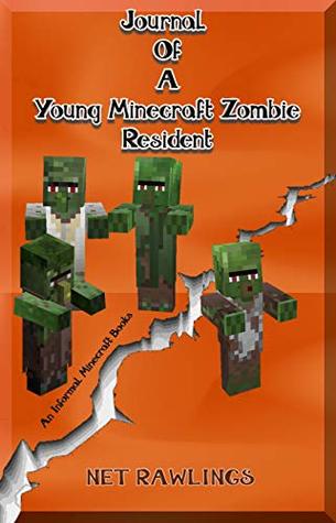 Read Online Journal Of A Young Minecraft Zombie Resident-Book 4 :Informal Minecraft Books for Children, Adolescents, and Geeks - Experience Fan Fiction Journal Arrangement (Skeleton-Devdan the Adolescent Zombie) - NET RAWLINGS | ePub