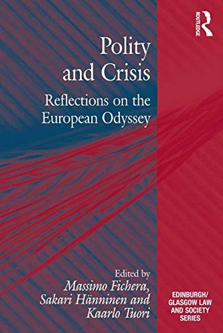 Read Polity and Crisis: Reflections on the European Odyssey (Critical Studies in Jurisprudence) - Massimo Fichera file in PDF