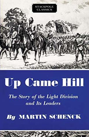 Download Up Came Hill: The Story of the Light Division and Its Leaders (Stackpole Classics) - Martin Schenck file in PDF