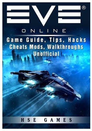 Download Eve Online Game Guide, Tips, Hacks Cheats Mods, Walkthroughs Unofficial - HSE Guides file in PDF