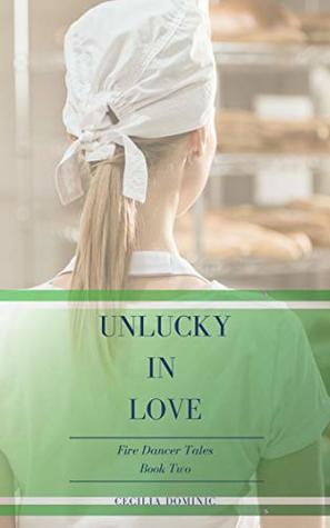 Read Online Unlucky in Love: A bite-sized urban fantasy tale (Fire Dancer Book 2) - Cecilia Dominic | PDF