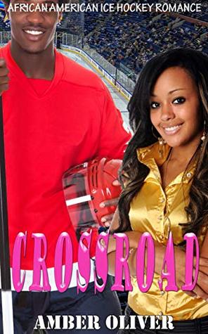 Read Online Crossroad: African American Ice Hockey Romance - Amber Oliver | ePub
