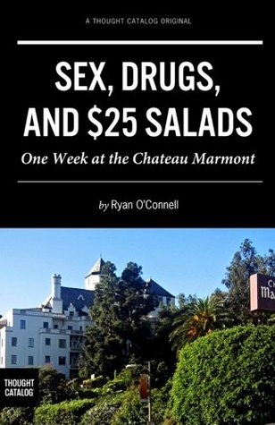 Download Sex, Drugs, and $25 Salads: One Week at the Chateau Marmont - Ryan O'Connell file in ePub