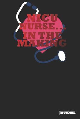 Read Online NICU Nurse Journal: In the Making Journal/Notebook Gift (6 X 9 - 110 Blank Pages) - SC Publishing file in PDF