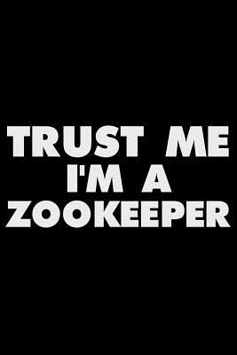 Read Trust Me I'm a Zookeeper: Funny Writing Notebook, Journal for Animals, Work Daily Diary, Planner, Organizer for Zookeepers -  file in ePub