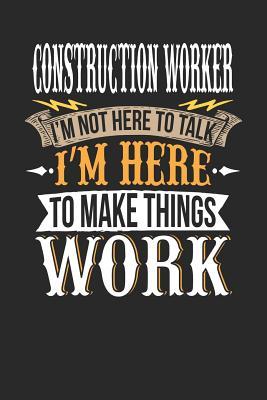 Read Construction Worker I'm Not Here to Talk I'm Here to Make Things Work: Construction Worker Notebook Construction Worker Journal Handlettering Logbook 110 Journal Paper Pages 6 X 9 -  | ePub